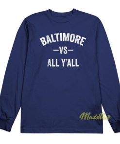 Baltimore vs All Y’all Long Sleeve Shirt
