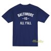 Baltimore vs All Y’all T-Shirt