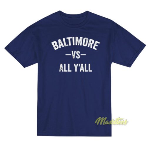 Baltimore vs All Y’all T-Shirt