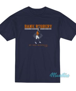 Bank Robbery By Chas Mccormick T-Shirt Bank Robbery By Chas Mccormick T-Shirt