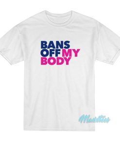 Bans Off My Body T-Shirt