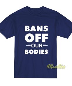 Bans Off Our Bodies Unisex T-Shirt