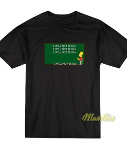 Bart Simpson I Will Not Be Gay T-Shirt Bart Simpson I Will Not Be Gay T-Shirt