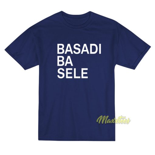 Basadi Ba Sele T-Shirt