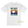 Be Gay Do Crime Goose Pride T-Shirt
