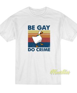 Be Gay Do Crime Goose Pride T-Shirt 2 Be Gay Do Crime Goose Pride T Shirt 3
