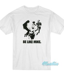 Be Like Mike Tyson Jackson Jordan T-Shirt
