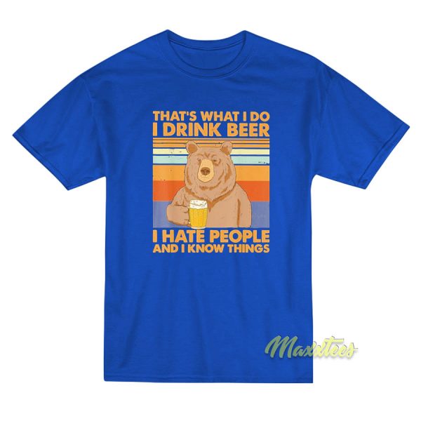 Bear That’s What I Do I Drink Beer I Hate People T-Shirt Bear That’s What I Do I Drink Beer I Hate People T-Shirt