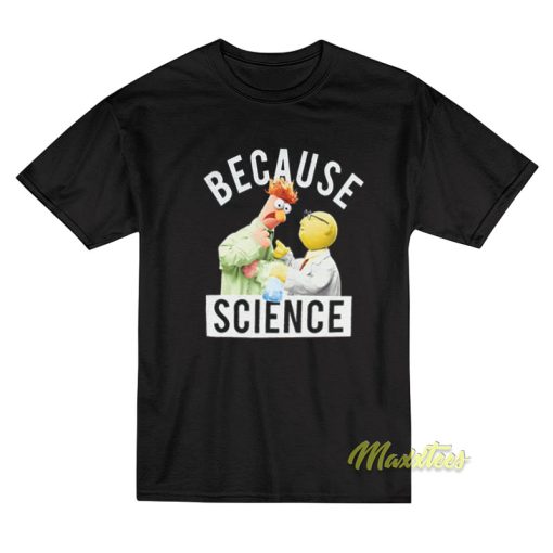 Because Science Muppets T-Shirt