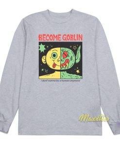 Become Goblin Long Sleeve Shirt