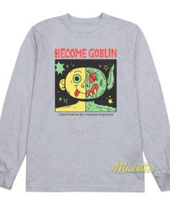 Become Goblin Long Sleeve Shirt