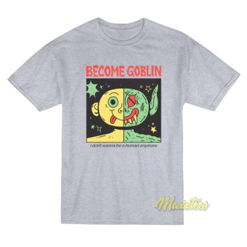 Become Goblin T-Shirt