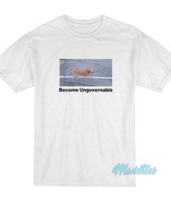 Become Ungovernable Dog T-Shirt 2 Become Ungovernable Dog T Shirt 3