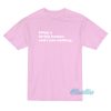 Being A Loving Human Costs You Nothing T-Shirt