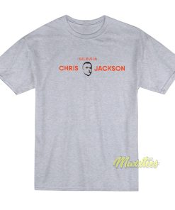 Believe In Chris Jackson T-Shirt