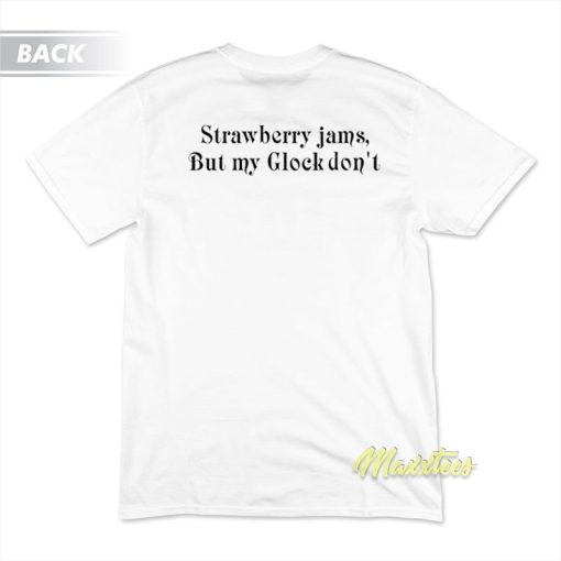 Ben Baller Strawberry Jams But My Glock Don’t T-Shirt
