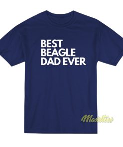Best Beagle Dad Ever T-Shirt