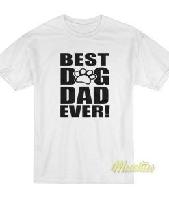 Best Dog Dad Ever T-Shirt