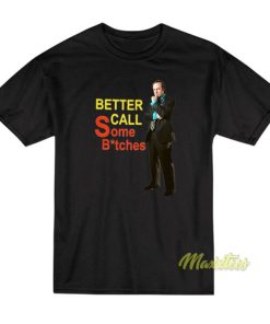 Better Call Some Bitches Saul Goodman T-Shirt