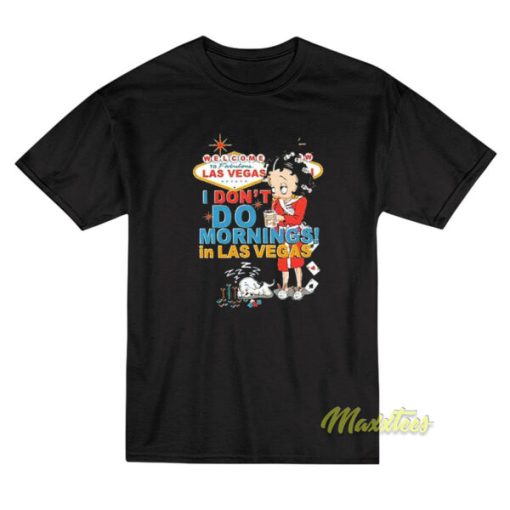 Betty Boop I Don’t Do Morning In Las Vegas T-Shirt