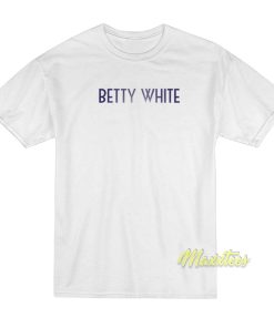 Betty White T-Shirt Betty White T-Shirt