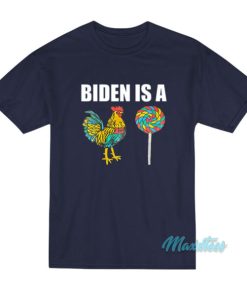 Biden Is A Sucker Rooster Lollipop T-Shirt