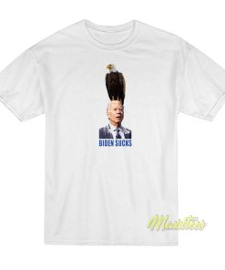 Biden Sucks Eagle T-Shirt Biden Sucks Eagle T-Shirt