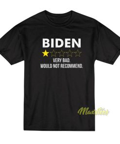 Biden Very Bad Would Not Recommend T-Shirt