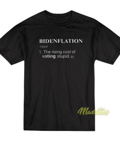 Bidenflation The Rising Cost of Voting Stupid T-Shirt
