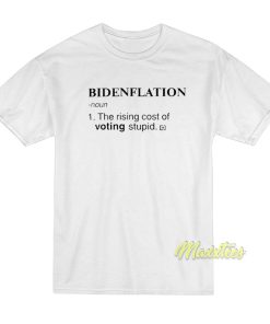 Bidenflation The Rising Cost of Voting Stupid T-Shirt