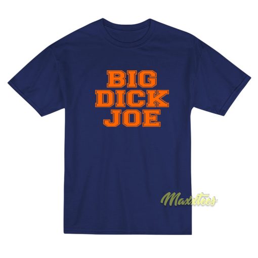 Big Dick Joe T-Shirt