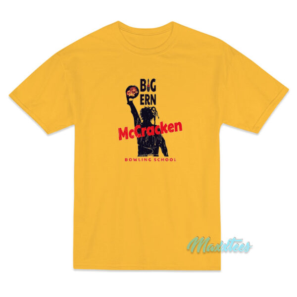Big Ern Mccracken Bowling School T-Shirt Big Ern Mccracken Bowling School T-Shirt