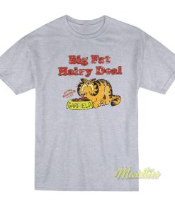 Big Fat Hairy Deal Garfield T-Shirt