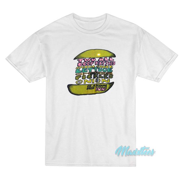Big Mac Two All Beef Patties Special Sauce T-Shirt Big Mac Two All Beef Patties Special Sauce T-Shirt