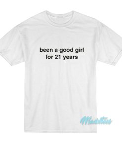 Billie Eilish Been A Good Girl For 21 Years T-Shirt