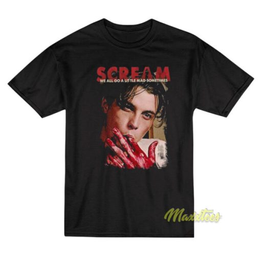 Billy Loomis Scream We All Go A Little T-Shirt