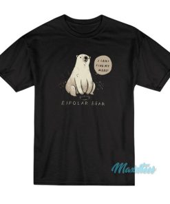Bipolar Bear I Can’t Find My Meds T-Shirt