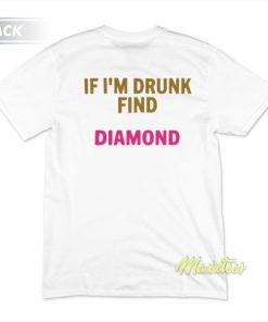 Birthday Bitch If I'm Drunk Find Diamond T-Shirt 2 Birthday Bitch If Im Drunk Find Diamond T Shirt 3