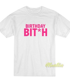 Birthday Bitch T-Shirt