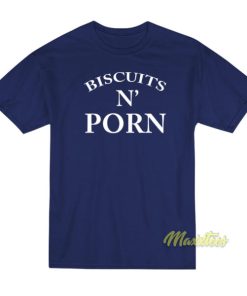 Biscuits N Porn T-Shirt