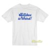 Bitches Is Weird T-Shirt