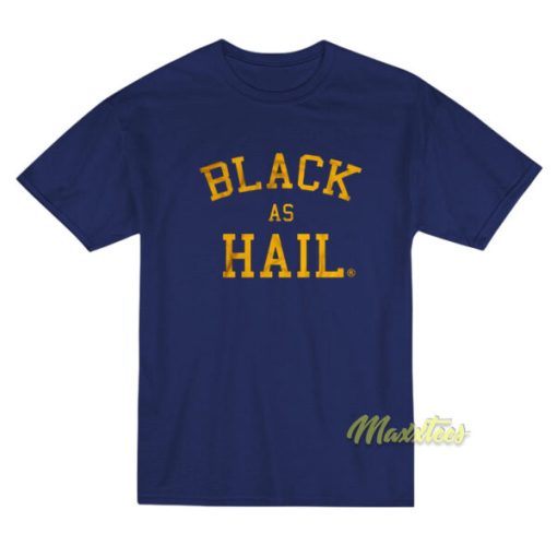 Black As Hail T-Shirt