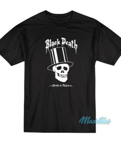 Black Death Drink In Peace T-Shirt