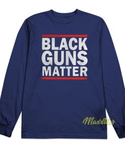 Black Guns Matter Long Sleeve Shirt