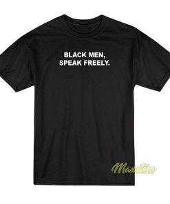 Black Men Speak Freely T-Shirt