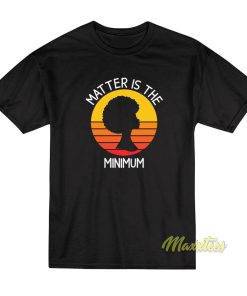 Black Woman Matter Is The Minimum Vintage T-Shirt
