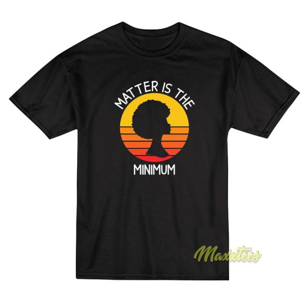 Black Woman Matter Is The Minimum Vintage T-Shirt Black Woman Matter Is The Minimum Vintage T-Shirt