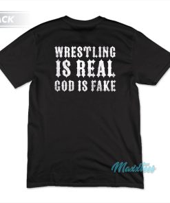 Blackcraft Wrestling Is Real God Is Fake T-Shirt