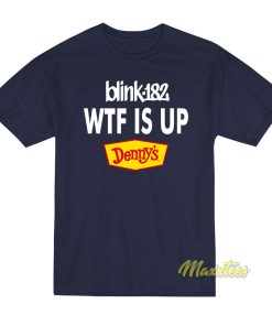 Blink 128 WTF IS Up Denny’s T-Shirt