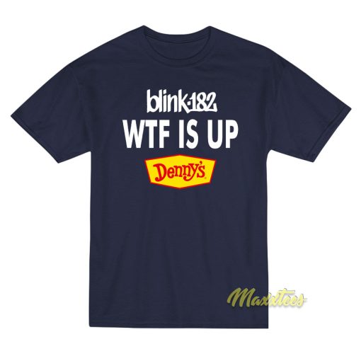 Blink 128 WTF IS Up Denny’s T-Shirt